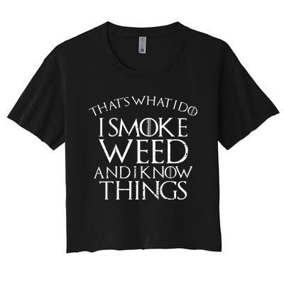 I Smoke Weed And I Know Things Funny 420 Pot Stoner Gift Women's Crop Top Tee