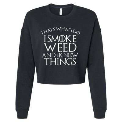 I Smoke Weed And I Know Things Funny 420 Pot Stoner Gift Cropped Pullover Crew