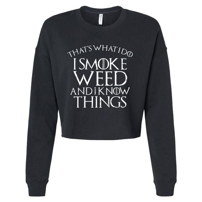 I Smoke Weed And I Know Things Funny 420 Pot Stoner Gift Cropped Pullover Crew