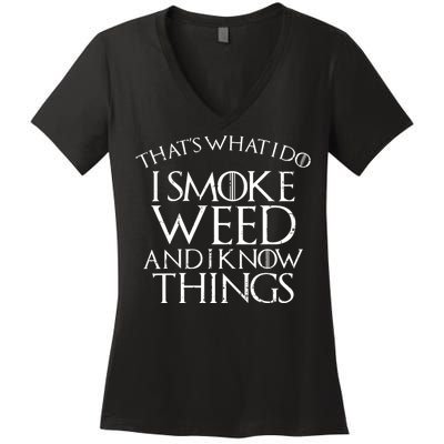 I Smoke Weed And I Know Things Funny 420 Pot Stoner Gift Women's V-Neck T-Shirt