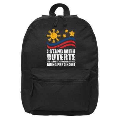 I Stand With Duterte I'm Not Filipino For Nothing Free PRRD 16 in Basic Backpack