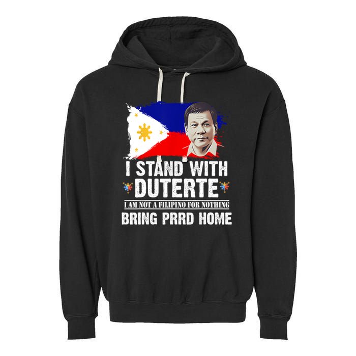 I Stand With Duterte I'M Not Filipino Philippine PRRD Garment-Dyed Fleece Hoodie
