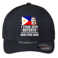 I Stand With Duterte I'M Not Filipino Philippine PRRD Flexfit Unipanel Trucker Cap