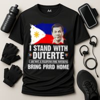 I Stand With Duterte I'M Not Filipino Philippine PRRD Performance Shirt