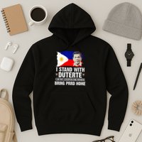 I Stand With Duterte I'M Not Filipino Philippine PRRD Hoodie