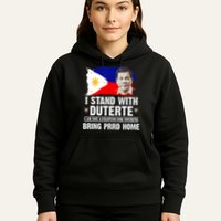 I Stand With Duterte I'M Not Filipino Philippine PRRD Hoodie