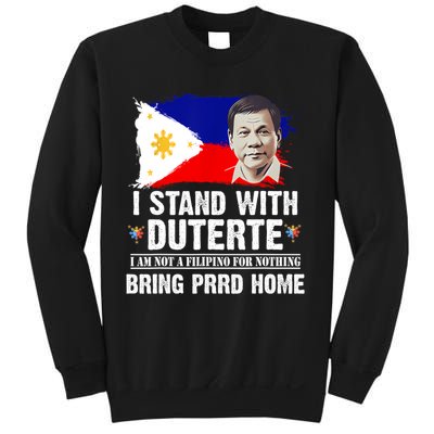 I Stand With Duterte I'M Not Filipino Philippine PRRD Sweatshirt