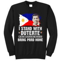 I Stand With Duterte I'M Not Filipino Philippine PRRD Sweatshirt
