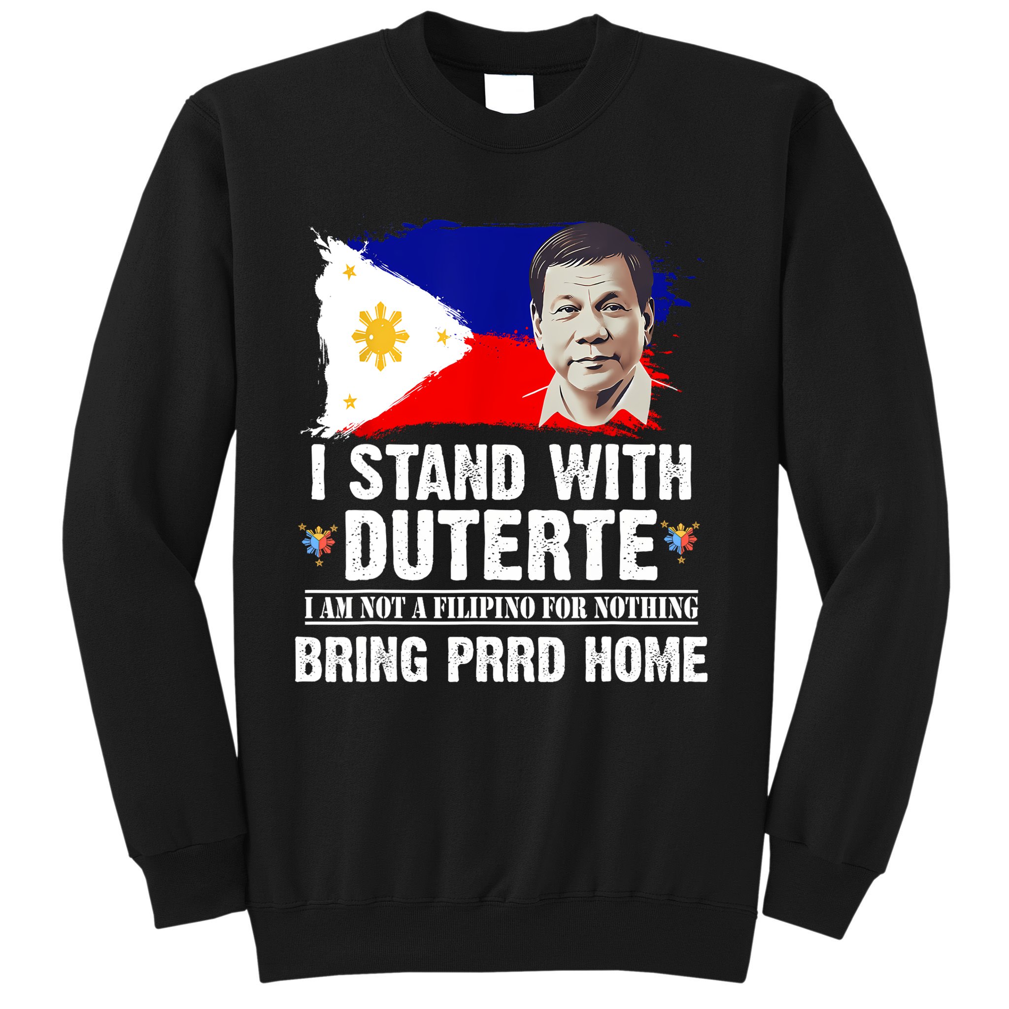 I Stand With Duterte I'M Not Filipino Philippine PRRD Sweatshirt