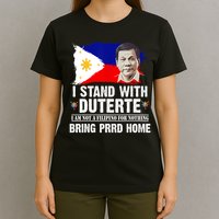 I Stand With Duterte I'M Not Filipino Philippine PRRD T-Shirt