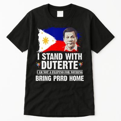 I Stand With Duterte I'M Not Filipino Philippine PRRD Tall T-Shirt