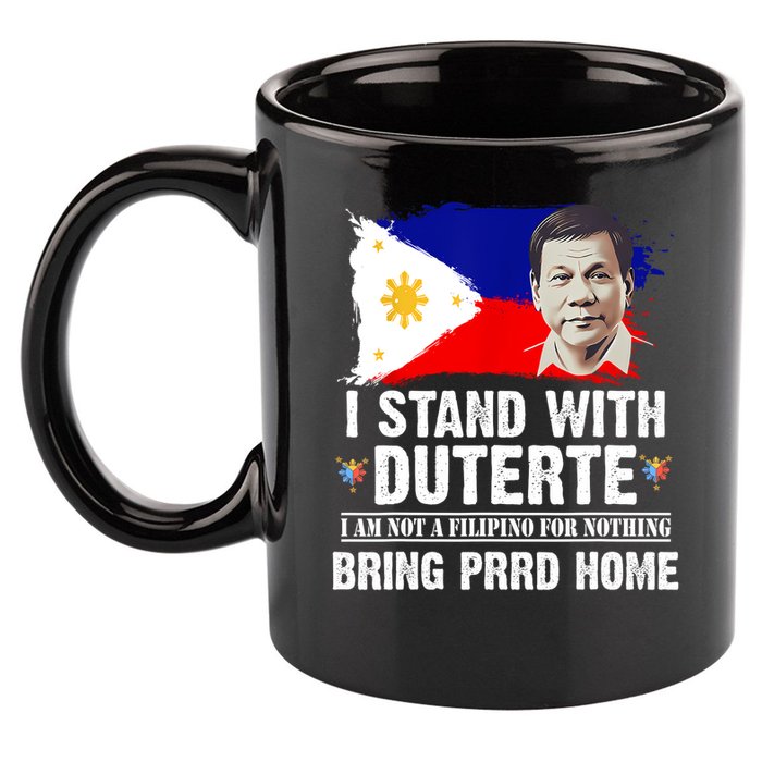 I Stand With Duterte I'M Not Filipino Philippine PRRD 11oz C Handle Ceramic Mug
