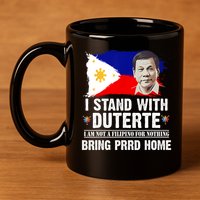I Stand With Duterte I'M Not Filipino Philippine PRRD 11oz C Handle Ceramic Mug