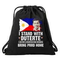 I Stand With Duterte I'M Not Filipino Philippine PRRD Drawstring Bag