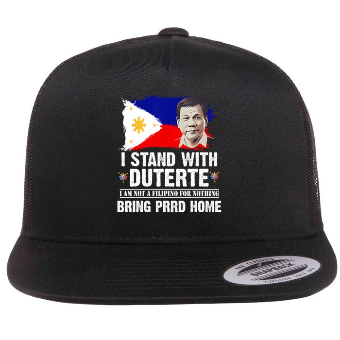I Stand With Duterte I'M Not Filipino Philippine PRRD Flat Bill Trucker Hat