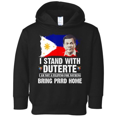 I Stand With Duterte I'M Not Filipino Philippine PRRD Toddler Hoodie