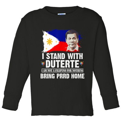 I Stand With Duterte I'M Not Filipino Philippine PRRD Toddler Long Sleeve Shirt