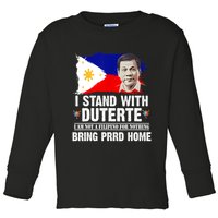 I Stand With Duterte I'M Not Filipino Philippine PRRD Toddler Long Sleeve Shirt
