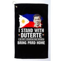 I Stand With Duterte I'M Not Filipino Philippine PRRD Golf Towel