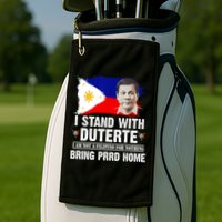 I Stand With Duterte I'M Not Filipino Philippine PRRD Golf Towel
