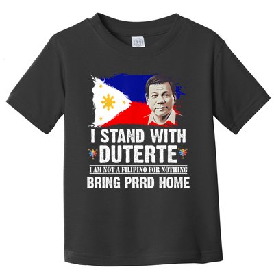 I Stand With Duterte I'M Not Filipino Philippine PRRD Toddler T-Shirt