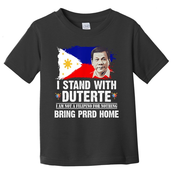 I Stand With Duterte I'M Not Filipino Philippine PRRD Toddler T-Shirt