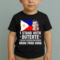 I Stand With Duterte I'M Not Filipino Philippine PRRD Toddler T-Shirt