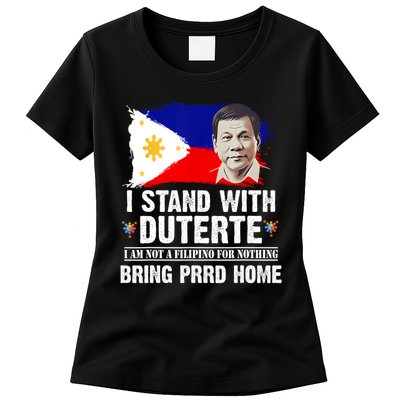 I Stand With Duterte I'M Not Filipino Philippine PRRD Womens T-Shirt