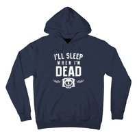 I'll Sleep When I'm Dead Hoodie