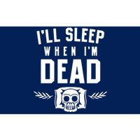 I'll Sleep When I'm Dead Bumper Sticker