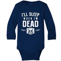 I'll Sleep When I'm Dead Baby Long Sleeve Bodysuit