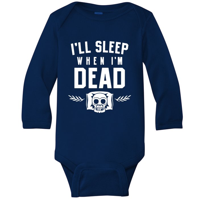 I'll Sleep When I'm Dead Baby Long Sleeve Bodysuit