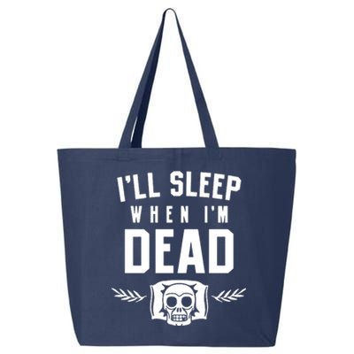 I'll Sleep When I'm Dead 25L Jumbo Tote