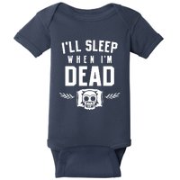 I'll Sleep When I'm Dead Baby Bodysuit