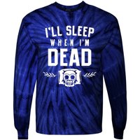 I'll Sleep When I'm Dead Tie-Dye Long Sleeve Shirt