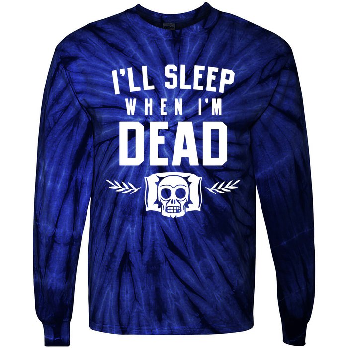 I'll Sleep When I'm Dead Tie-Dye Long Sleeve Shirt