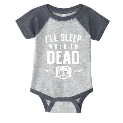 I'll Sleep When I'm Dead Infant Baby Jersey Bodysuit