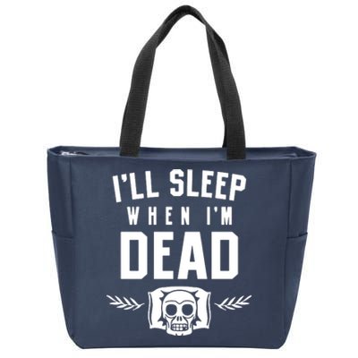 I'll Sleep When I'm Dead Zip Tote Bag