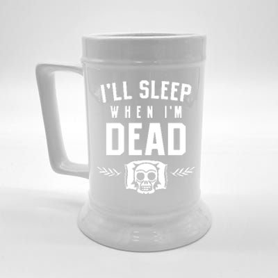 I'll Sleep When I'm Dead Beer Stein