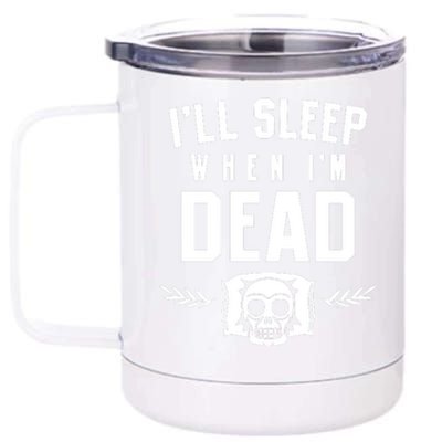 I'll Sleep When I'm Dead 12 oz Stainless Steel Tumbler Cup