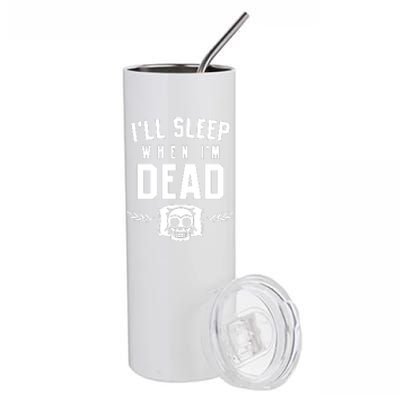 I'll Sleep When I'm Dead Stainless Steel Tumbler