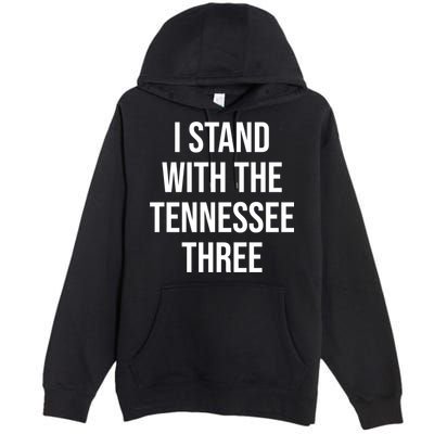 I Stand With The Tennessee Three Premium Pullover Hoodie