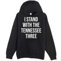 I Stand With The Tennessee Three Premium Pullover Hoodie
