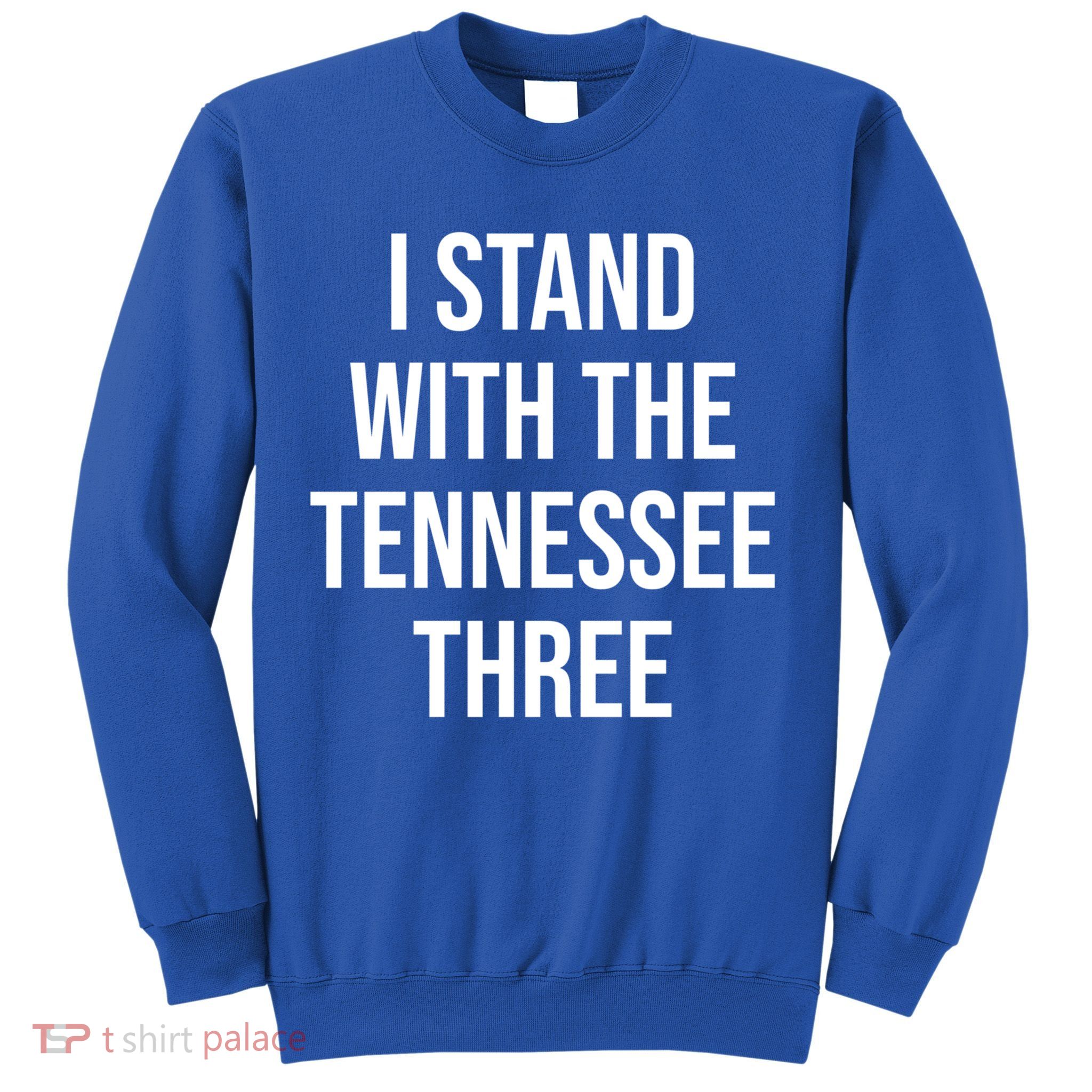 I Stand With The Tennessee Three Sweatshirt
