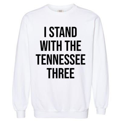 I Stand With The Tennessee Three Garment-Dyed Sweatshirt