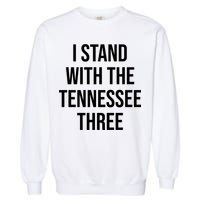 I Stand With The Tennessee Three Garment-Dyed Sweatshirt