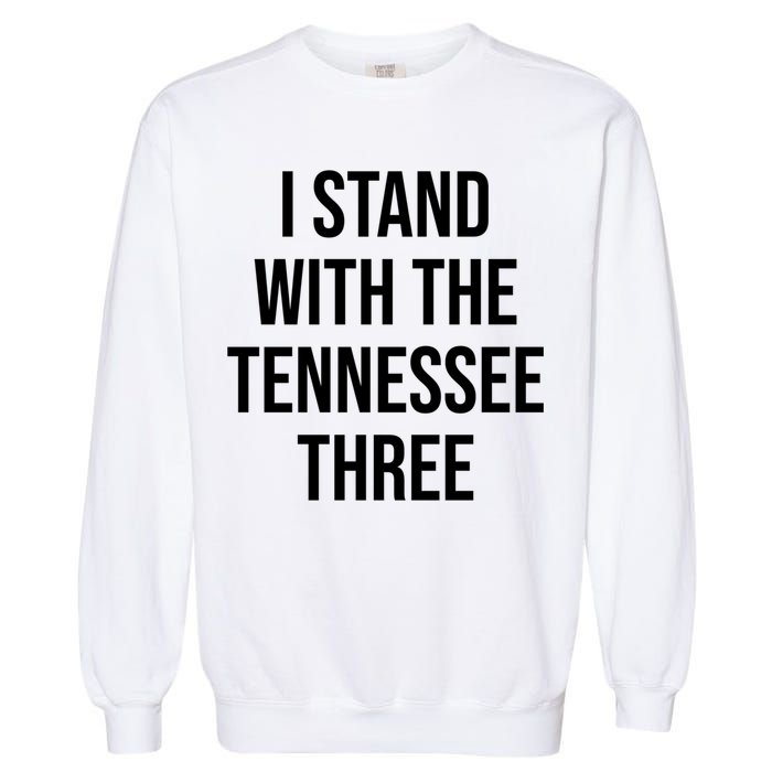 I Stand With The Tennessee Three Garment-Dyed Sweatshirt