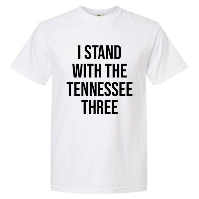 I Stand With The Tennessee Three Garment-Dyed Heavyweight T-Shirt