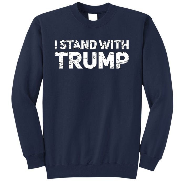 I Stand With Trump Pro Trump Supporter Tall Sweatshirt