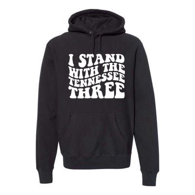 I Stand With The Tennessee Three Premium Hoodie